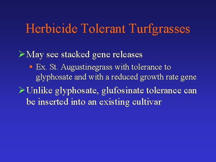 Herbicide Tolerant Turfgrasses Ø May see stacked gene releases § Ex. St. Augustinegrass with