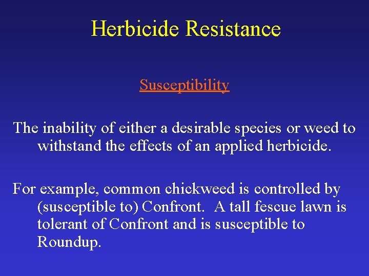 Herbicide Resistance Susceptibility The inability of either a desirable species or weed to withstand