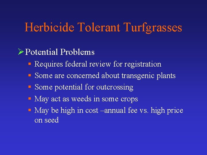 Herbicide Tolerant Turfgrasses Ø Potential Problems § § § Requires federal review for registration
