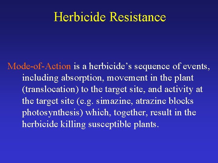 Herbicide Resistance Mode-of-Action is a herbicide’s sequence of events, including absorption, movement in the