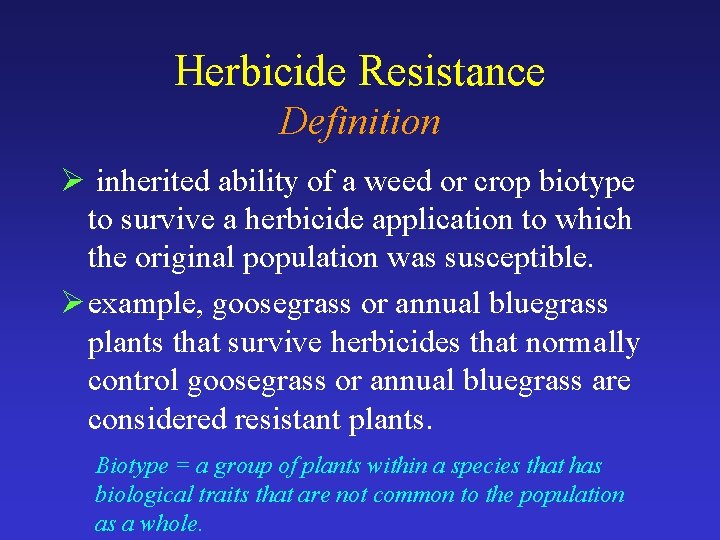 Herbicide Resistance Definition Ø inherited ability of a weed or crop biotype to survive