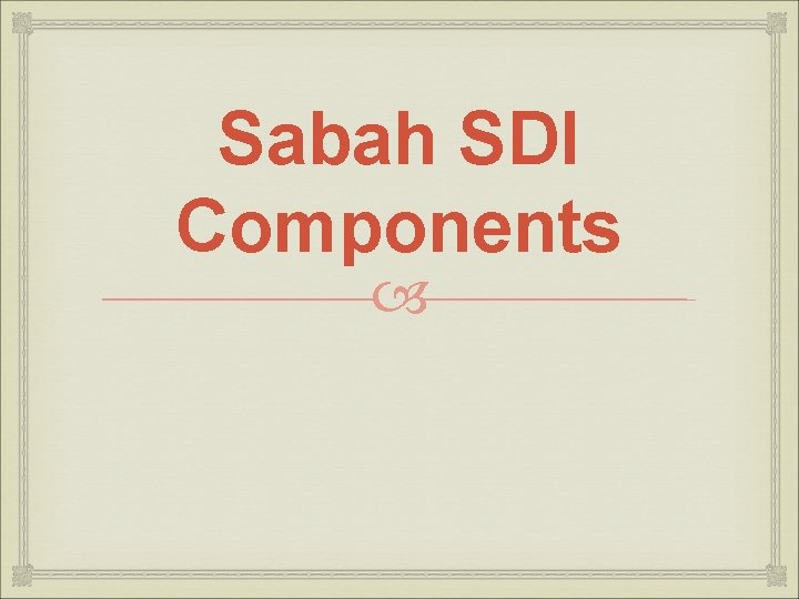 Sabah SDI Components 