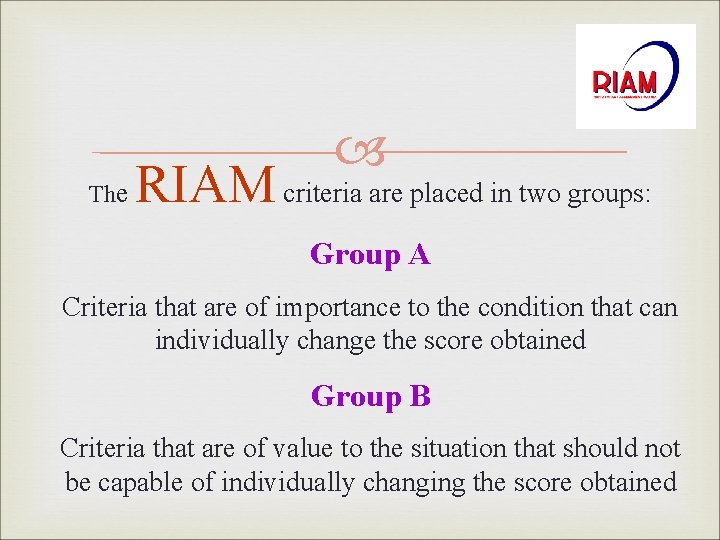 The RIAM criteria are placed in two groups: Group A Criteria that are of