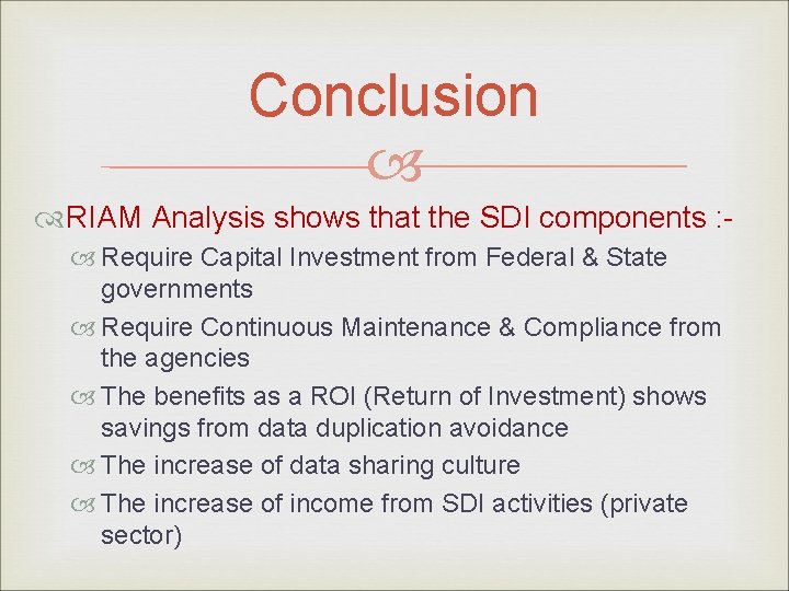 Conclusion RIAM Analysis shows that the SDI components : Require Capital Investment from Federal