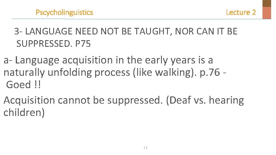 Pscycholinguistics Lecture 2 3 - LANGUAGE NEED NOT BE TAUGHT, NOR CAN IT BE