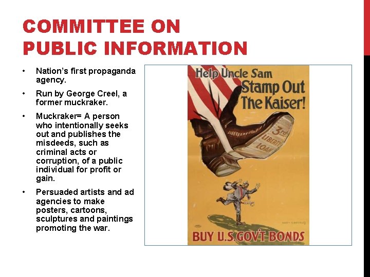 COMMITTEE ON PUBLIC INFORMATION • Nation’s first propaganda agency. • Run by George Creel,