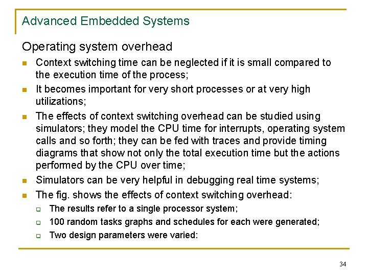 Advanced Embedded Systems Operating system overhead n n n Context switching time can be