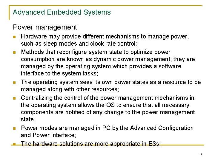 Advanced Embedded Systems Power management n n n Hardware may provide different mechanisms to