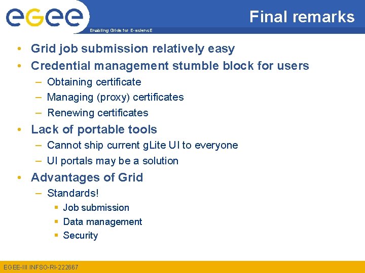 Final remarks Enabling Grids for E-scienc. E • Grid job submission relatively easy •