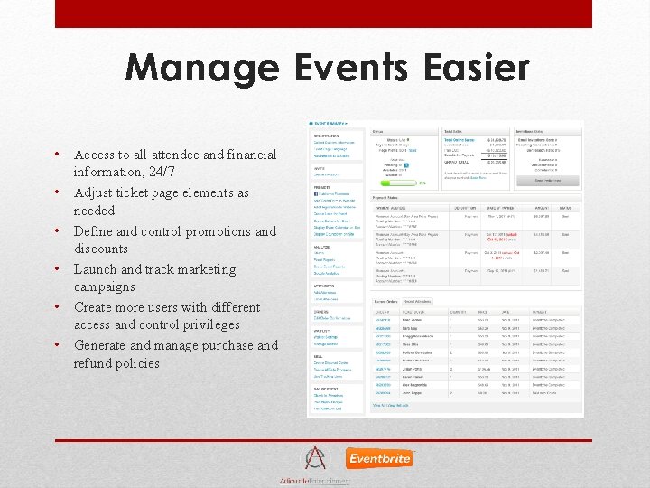 Manage Events Easier • Access to all attendee and financial information, 24/7 • Adjust