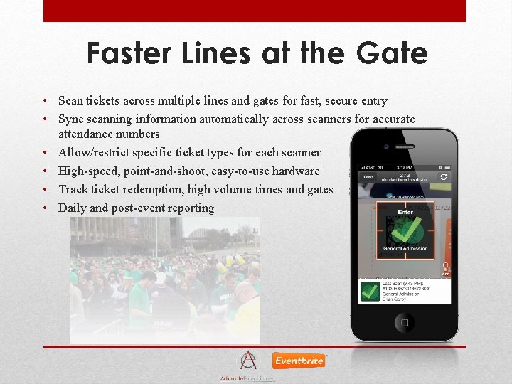 Faster Lines at the Gate • Scan tickets across multiple lines and gates for