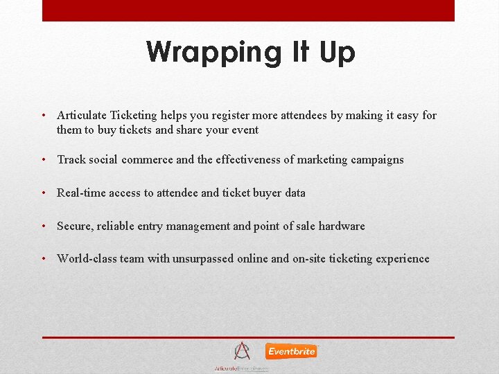 Wrapping It Up • Articulate Ticketing helps you register more attendees by making it