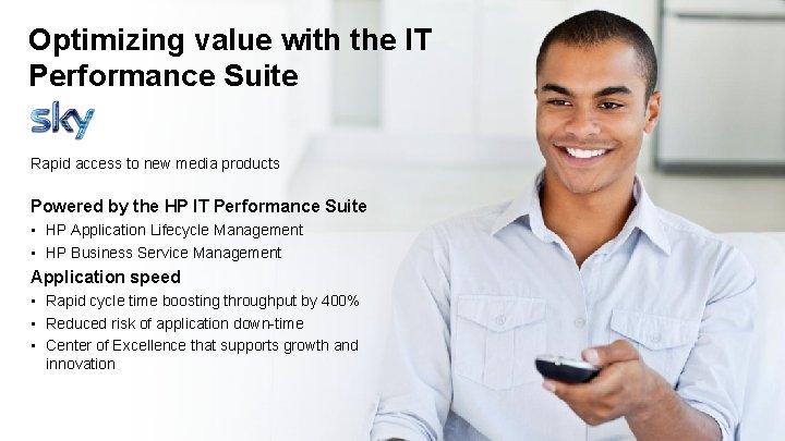 Optimizing value with the IT Performance Suite Rapid access to new media products Powered