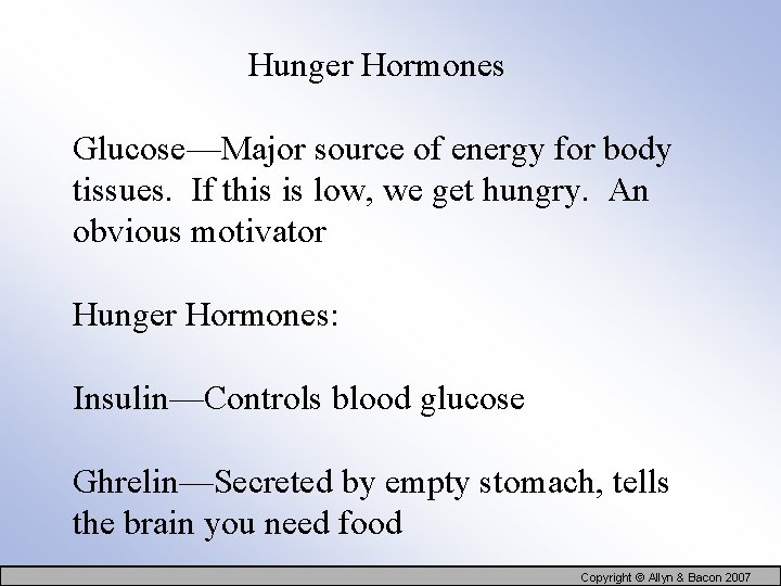 Hunger Hormones Glucose—Major source of energy for body tissues. If this is low, we
