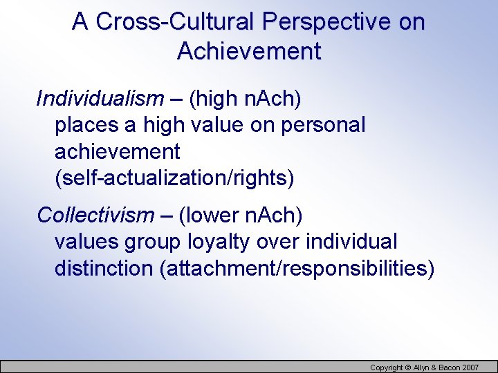 A Cross-Cultural Perspective on Achievement Individualism – (high n. Ach) places a high value