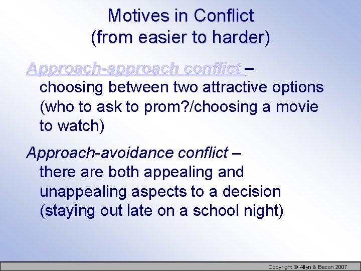 Motives in Conflict (from easier to harder) Approach-approach conflict – choosing between two attractive