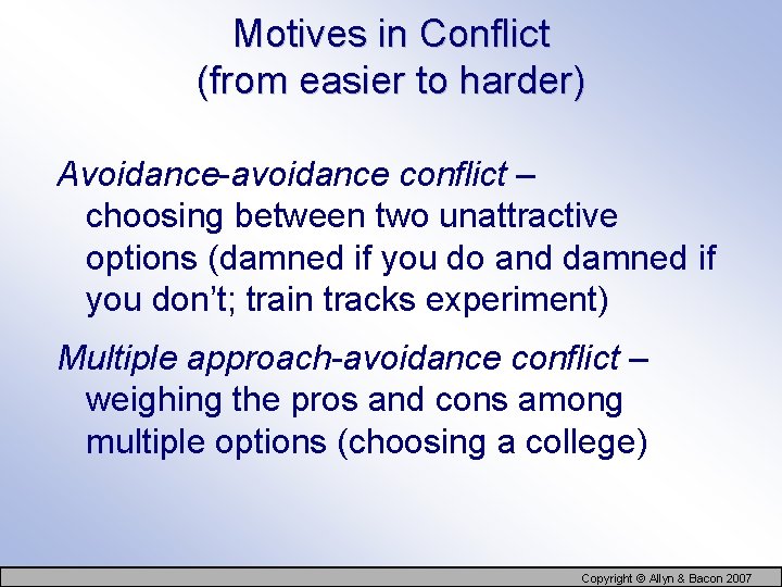 Motives in Conflict (from easier to harder) Avoidance-avoidance conflict – choosing between two unattractive