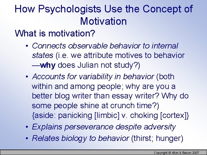 How Psychologists Use the Concept of Motivation What is motivation? • Connects observable behavior