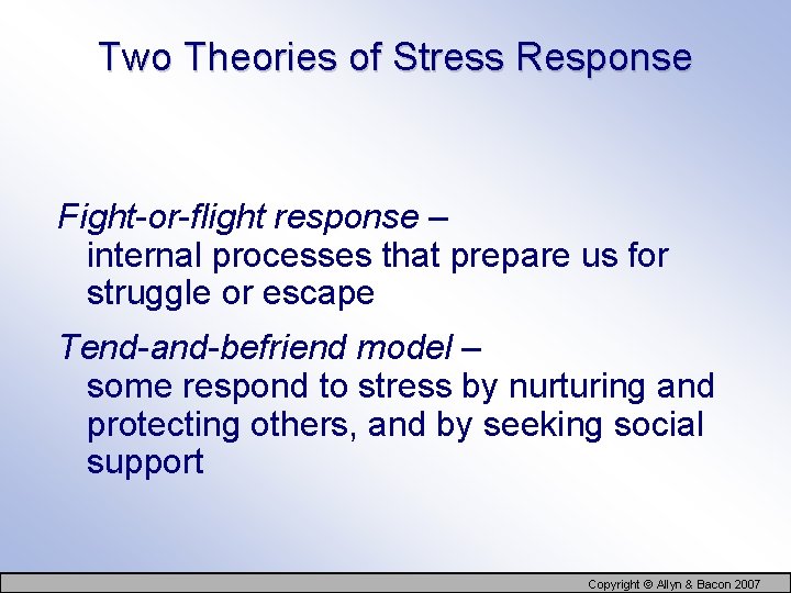 Two Theories of Stress Response Fight-or-flight response – internal processes that prepare us for
