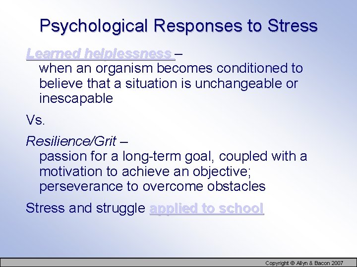 Psychological Responses to Stress Learned helplessness – when an organism becomes conditioned to believe