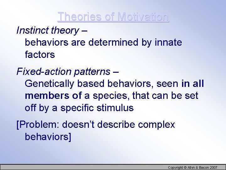 Theories of Motivation Instinct theory – behaviors are determined by innate factors Fixed-action patterns