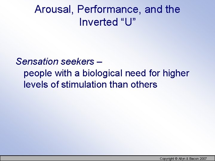 Arousal, Performance, and the Inverted “U” Sensation seekers – people with a biological need