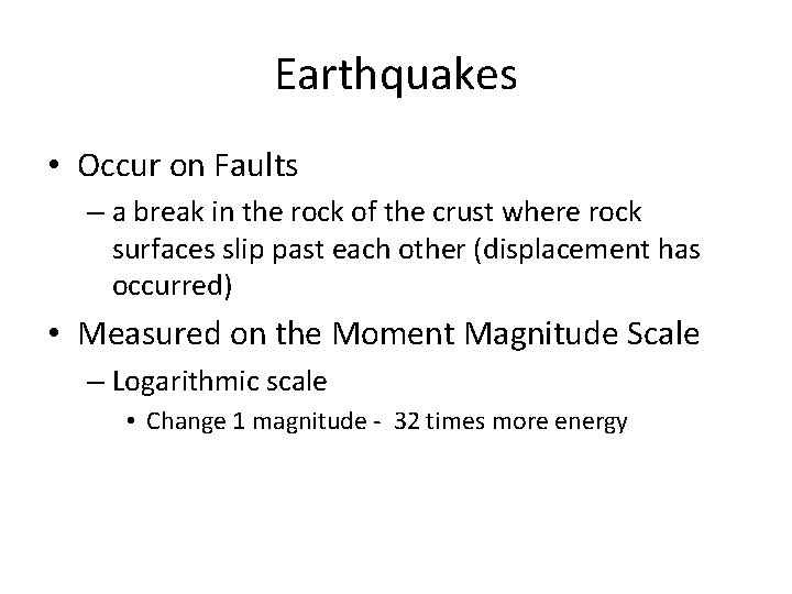 Earthquakes • Occur on Faults – a break in the rock of the crust