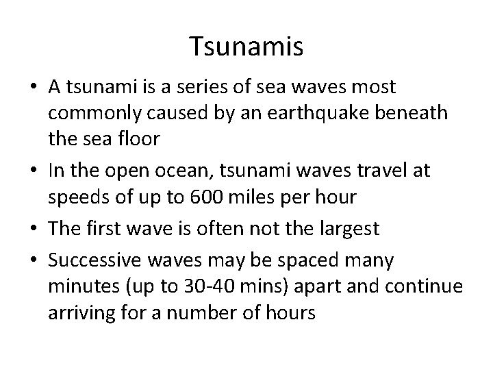 Tsunamis • A tsunami is a series of sea waves most commonly caused by