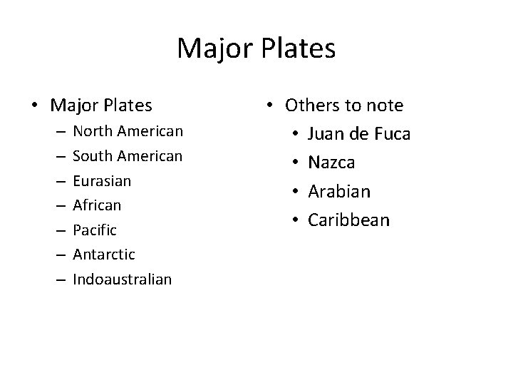 Major Plates • Major Plates – – – – North American South American Eurasian