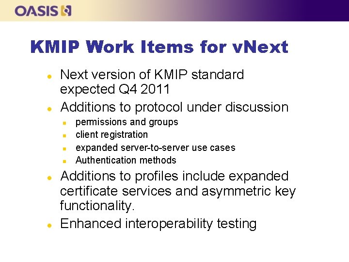 KMIP Work Items for v. Next l l Next version of KMIP standard expected