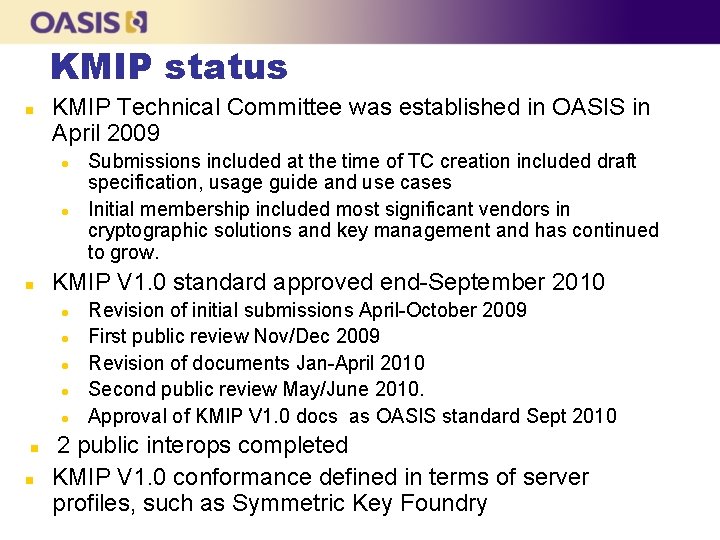 KMIP status n KMIP Technical Committee was established in OASIS in April 2009 l