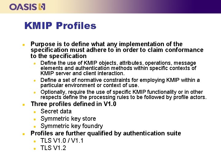 KMIP Profiles n Purpose is to define what any implementation of the specification must