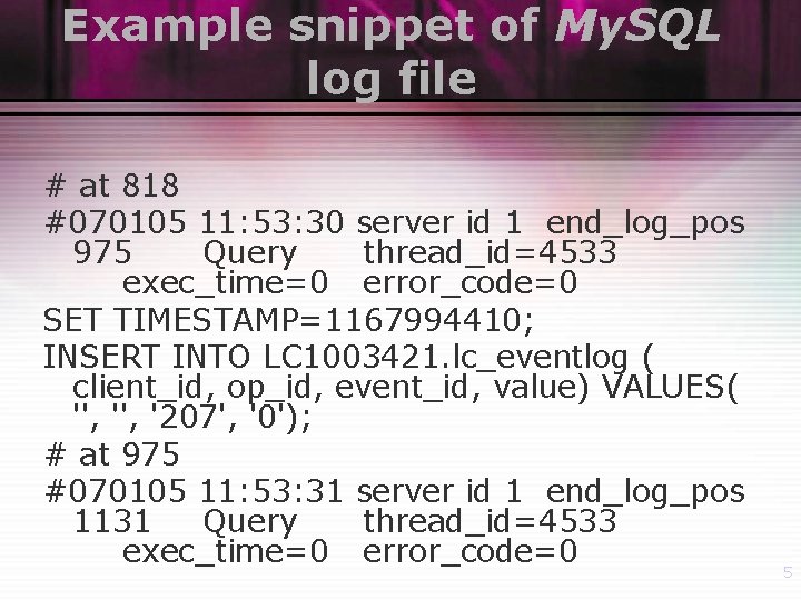 Example snippet of My. SQL log file # at 818 #070105 11: 53: 30