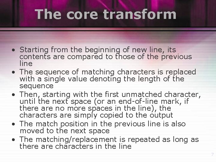 The core transform • Starting from the beginning of new line, its contents are