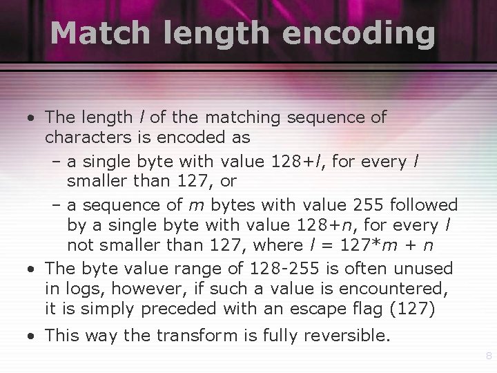 Match length encoding • The length l of the matching sequence of characters is