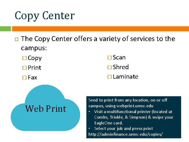 Copy Center The Copy Center offers a variety of services to the campus: �