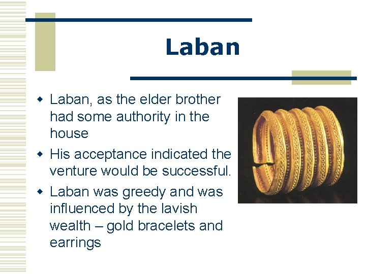 Laban w Laban, as the elder brother had some authority in the house w