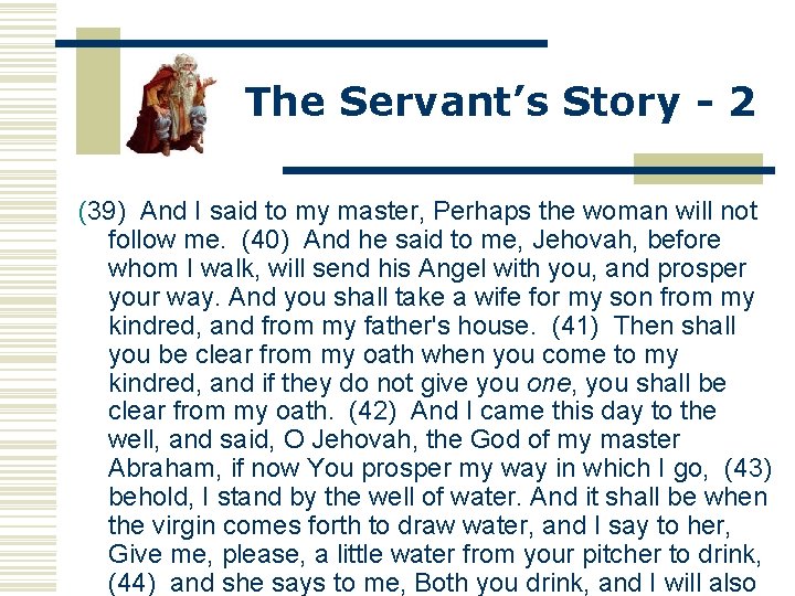 The Servant’s Story - 2 (39) And I said to my master, Perhaps the