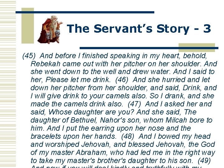 The Servant’s Story - 3 (45) And before I finished speaking in my heart,