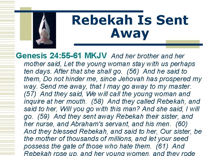 Rebekah Is Sent Away Genesis 24: 55 -61 MKJV And her brother and her