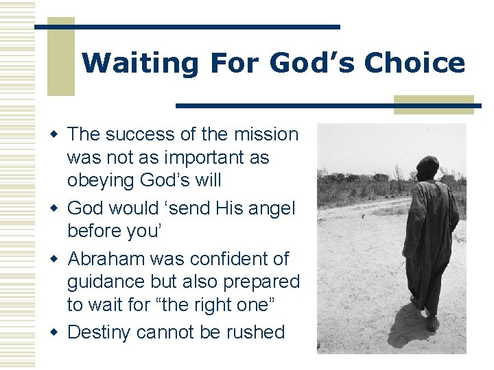 Waiting For God’s Choice w The success of the mission was not as important