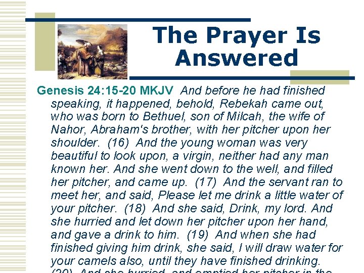 The Prayer Is Answered Genesis 24: 15 -20 MKJV And before he had finished