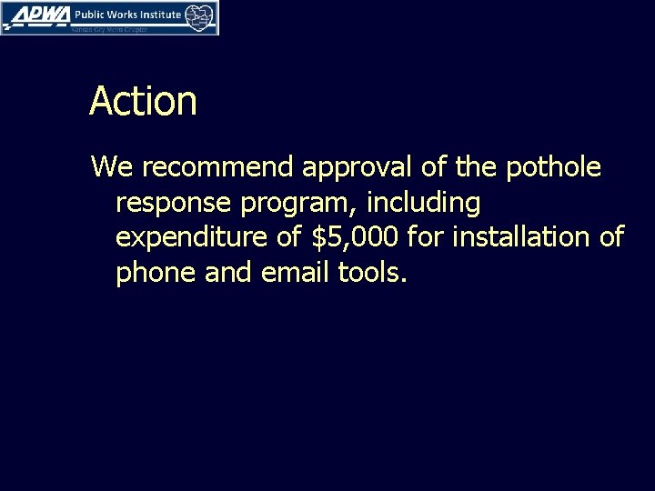 Action We recommend approval of the pothole response program, including expenditure of $5, 000