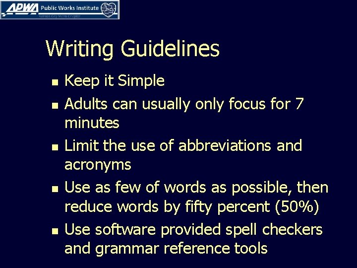 Writing Guidelines n n n Keep it Simple Adults can usually only focus for