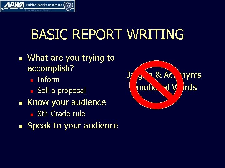 BASIC REPORT WRITING n What are you trying to accomplish? n n n Know