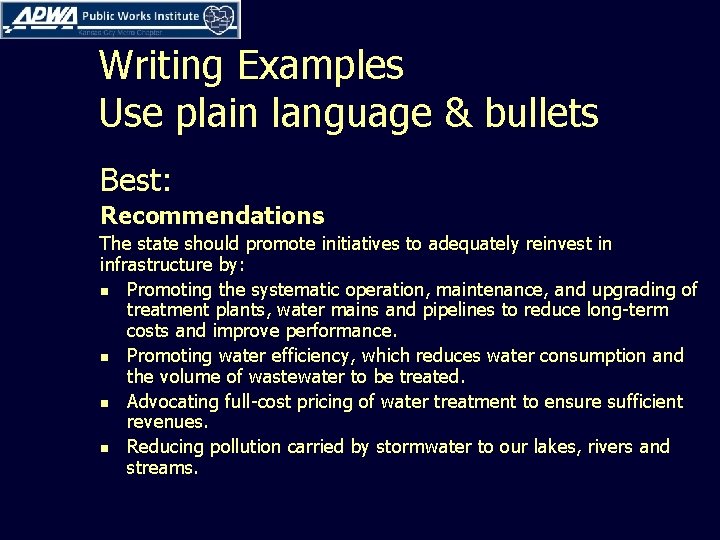 Writing Examples Use plain language & bullets Best: Recommendations The state should promote initiatives