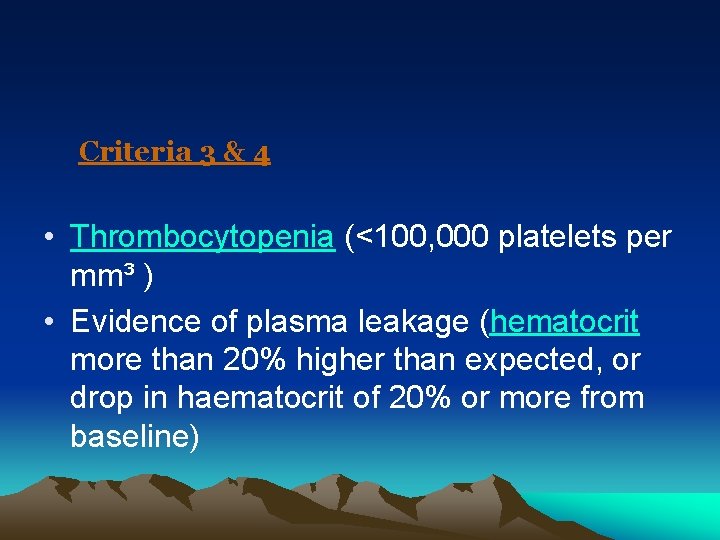 Criteria 3 & 4 • Thrombocytopenia (<100, 000 platelets per mm³ ) • Evidence