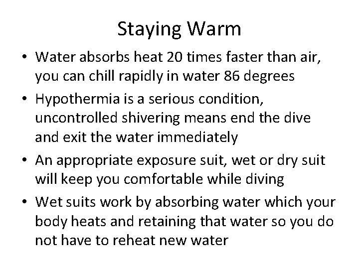 Staying Warm • Water absorbs heat 20 times faster than air, you can chill