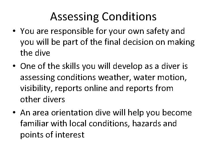 Assessing Conditions • You are responsible for your own safety and you will be