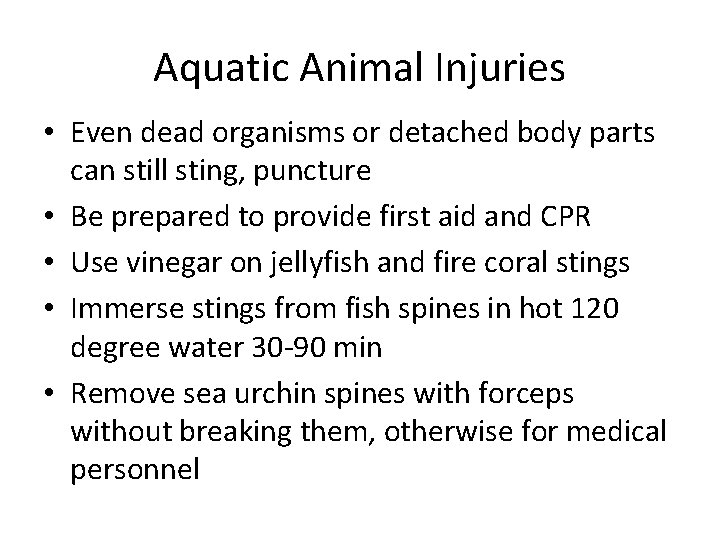 Aquatic Animal Injuries • Even dead organisms or detached body parts can still sting,